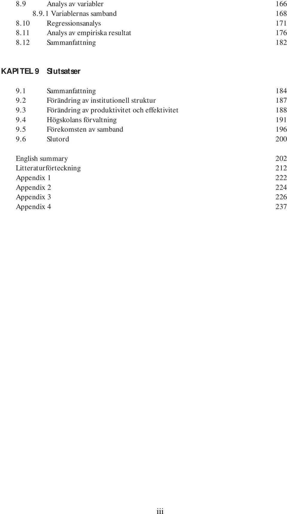 2 Förändring av institutionell struktur 187 9.3 Förändring av produktivitet och effektivitet 188 9.