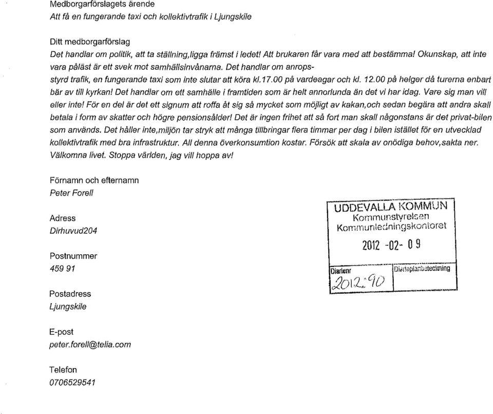 00 på vardeagar och kl. 12.00 på helger då turerna enbar1 bär av till kyrkan! Det handlar om ett samhälle i framtiden som är helt annorlunda än det vi har idag. Vare sig man vill eller inte!