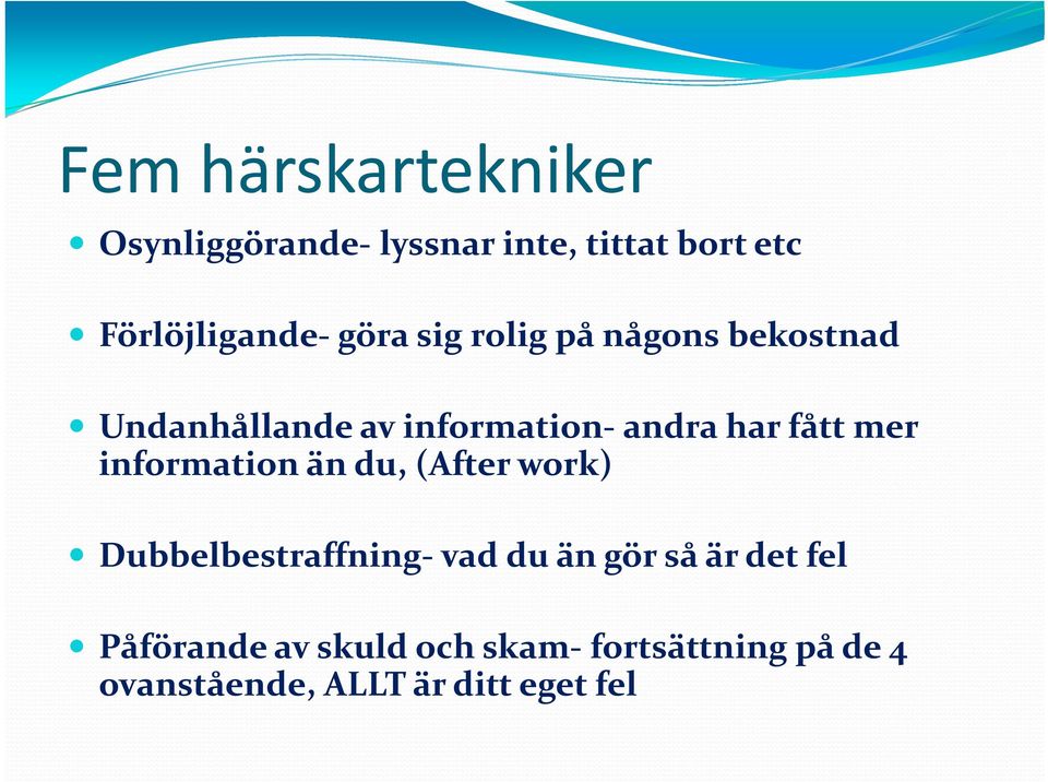 mer information än du, (After work) Dubbelbestraffning vad du än gör så är det