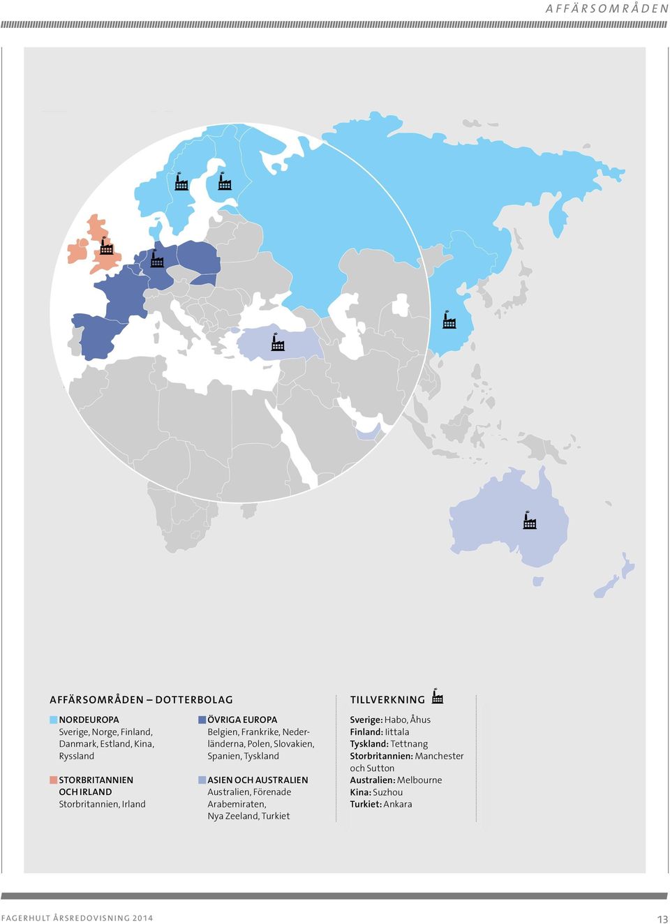 AUSTRALIEN Australien, Förenade Arabemiraten, Nya Zeeland, Turkiet F A G E R H U LT Å R S R E D O V I S N I N G 20 14 TILLVERKNING