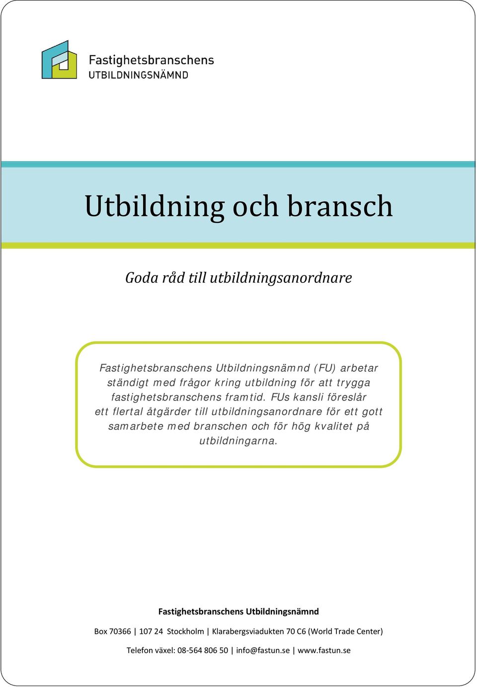 FUs kansli föreslår ett flertal åtgärder till utbildningsanordnare för ett gott samarbete med branschen och för hög kvalitet