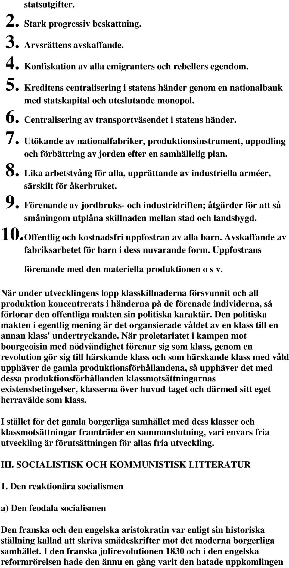 Utökande av nationalfabriker, produktionsinstrument, uppodling och förbättring av jorden efter en samhällelig plan. 8.