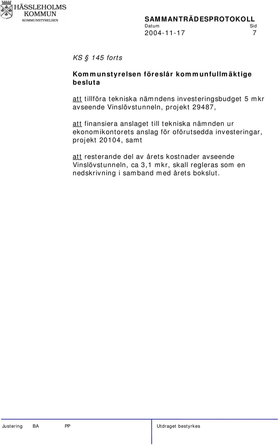 nämnden ur ekonomikontorets anslag för oförutsedda investeringar, projekt 20104, samt att resterande del av