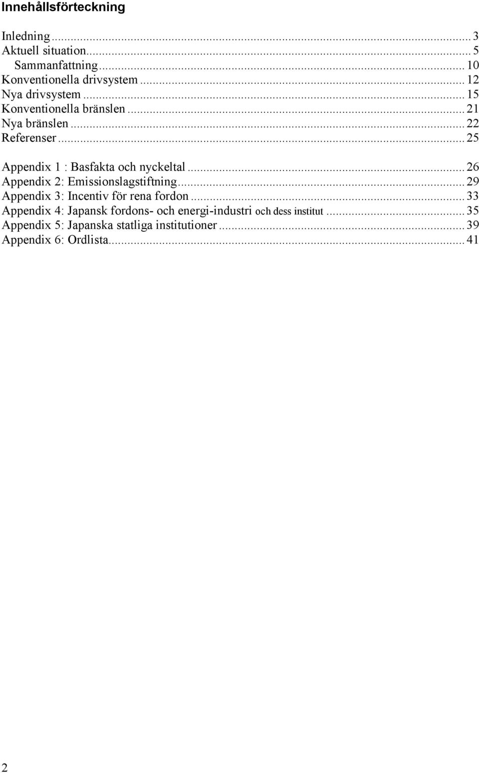 ..25 Appendix 1 : Basfakta och nyckeltal...26 Appendix 2: Emissionslagstiftning.