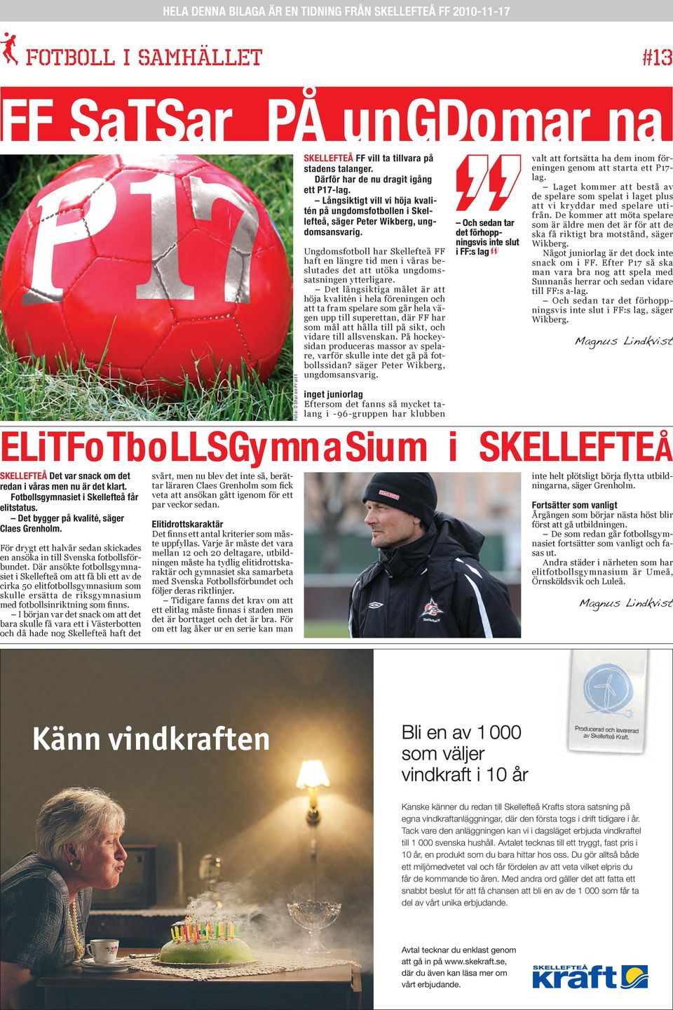 Ungdomsfotboll har Skellefteå FF haft en längre tid men i våras beslutades det att utöka ungdomssatsningen ytterligare.