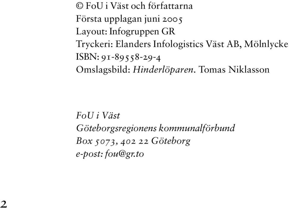 ISBN: 91-89558-29-4 Omslagsbild: Hinderlöparen.