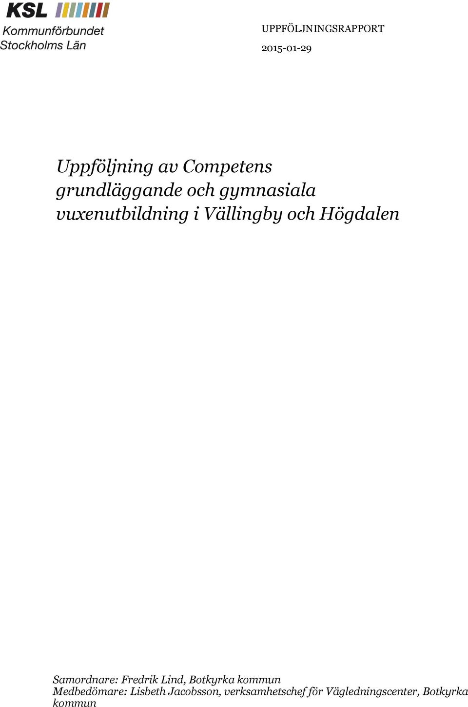 Samordnare: Fredrik Lind, Botkyrka kommun Medbedömare: