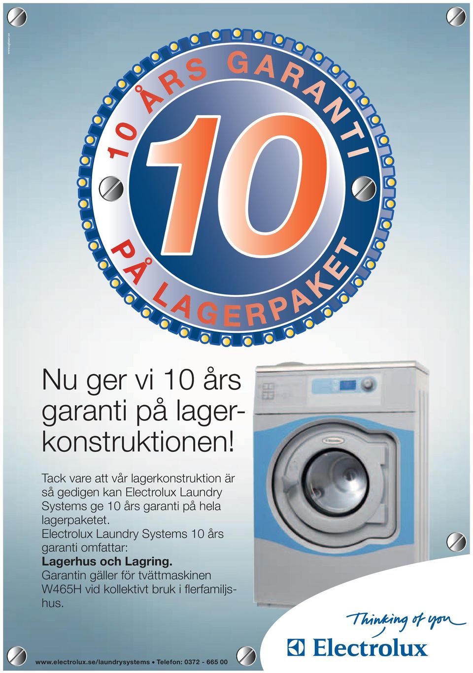 på hela lagerpaketet. Electrolux Laundry Systems 10 års garanti omfattar: Lagerhus och Lagring.