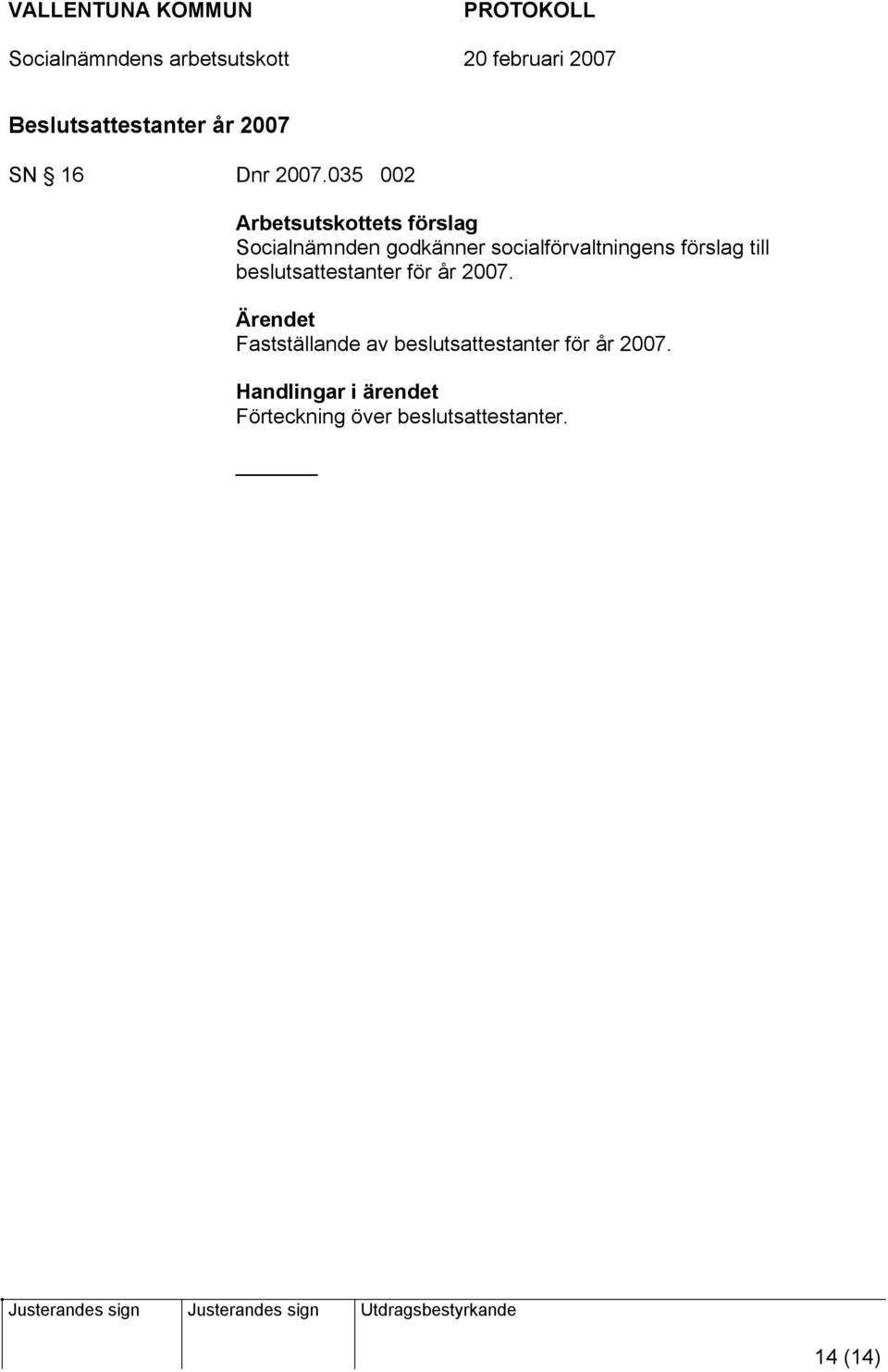 till beslutsattestanter för år 2007.