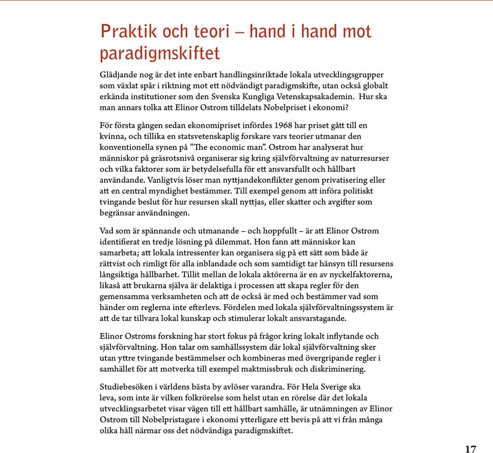 För första gången sedan ekonomipriset infördes 1968 har priset gått till en kvinna, och tillika en statsvetenskaplig forskare vars teorier utmanar den konventionella synen på The economic man.