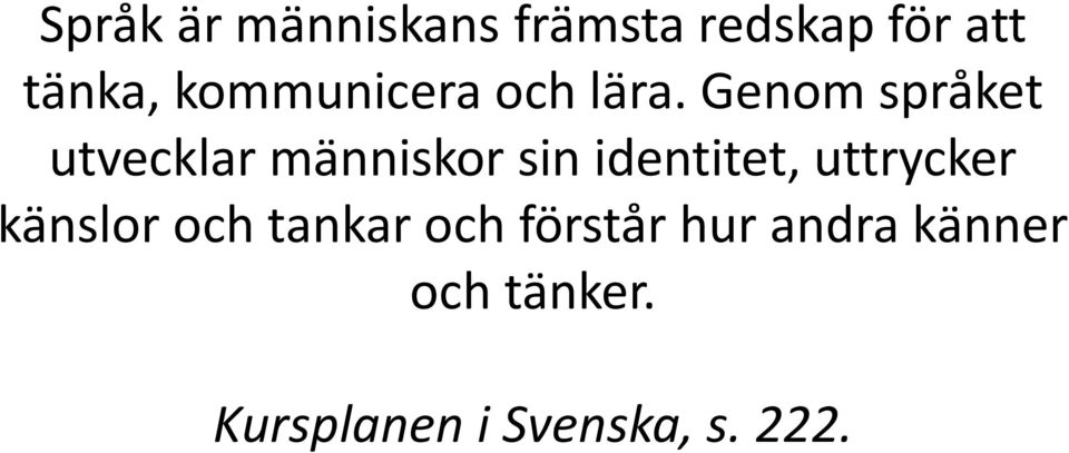 Genom språket utvecklar människor sin identitet,