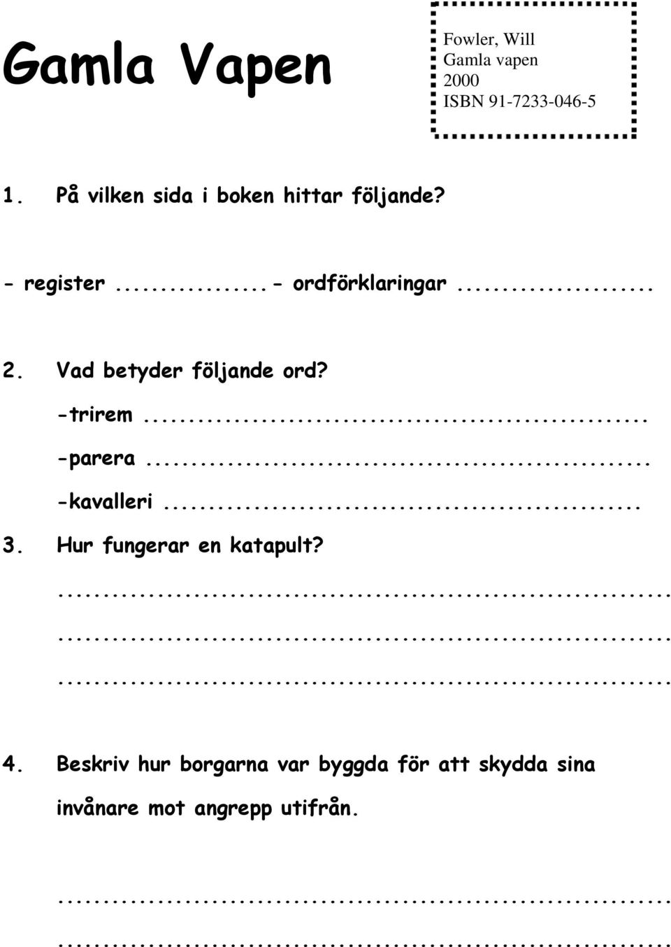 Vad betyder följande ord? -trirem... -parera... -kavalleri... 3.