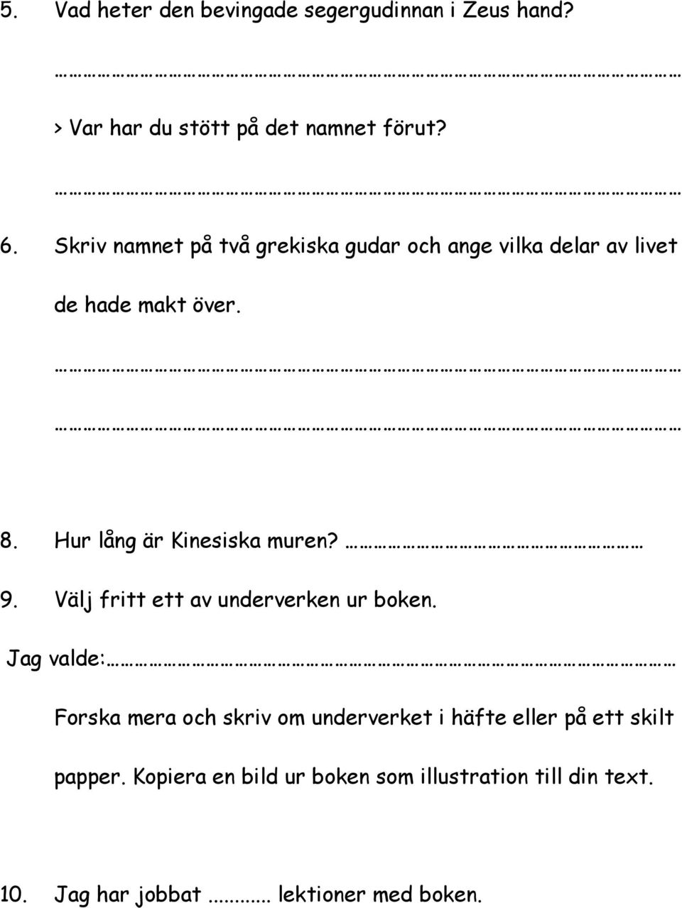 Hur lång är Kinesiska muren? 9. Välj fritt ett av underverken ur boken.