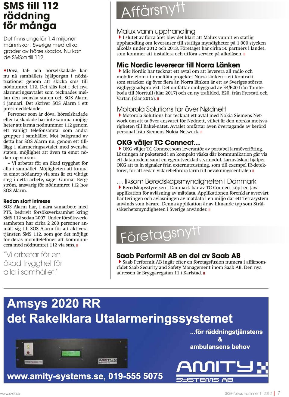 Det slås fast i det nya alarmeringsavtalet som tecknades mellan den svenska staten och SOS Alarm i januari. Det skriver SOS Alarm i ett pressmeddelande.