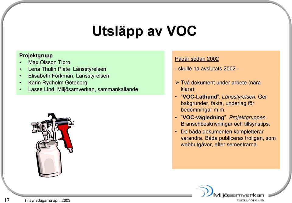 VOC-Lathund, Länsstyrelsen. Ger bakgrunder, fakta, underlag för bedömningar m.m. VOC-vägledning. en.