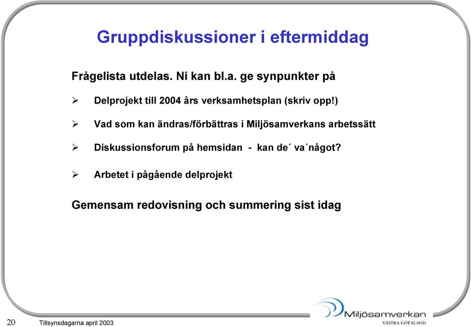 ) Vad som kan ändras/förbättras i Miljösamverkans arbetssätt Diskussionsforum på