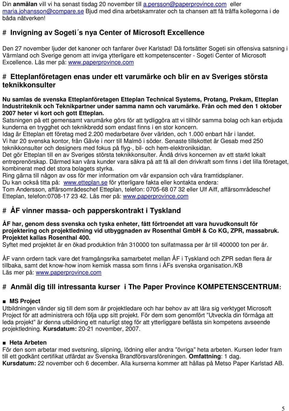 # Invigning av Sogeti s nya Center of Microsoft Excellence Den 27 november ljuder det kanoner och fanfarer över Karlstad!