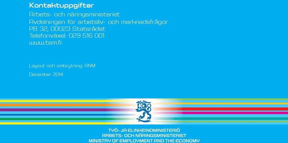 32, 00023 Statsrådet Telefonväxel: 029 516 001