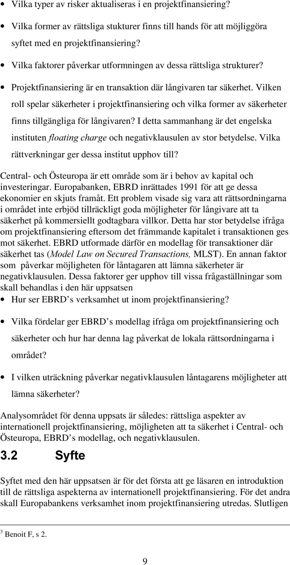 Vilken roll spelar säkerheter i projektfinansiering och vilka former av säkerheter finns tillgängliga för långivaren?