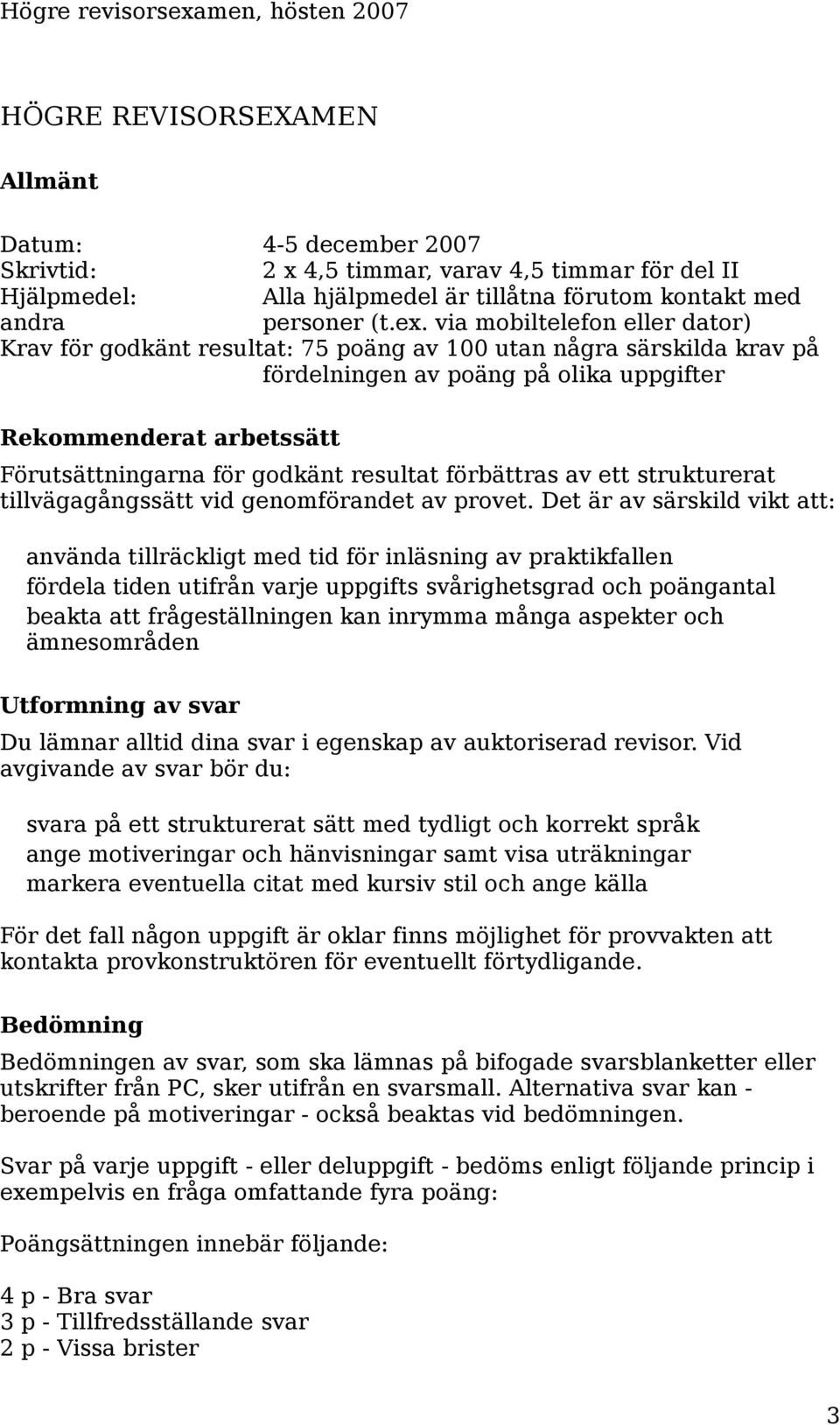 resultat förbättras av ett strukturerat tillvägagångssätt vid genomförandet av provet.