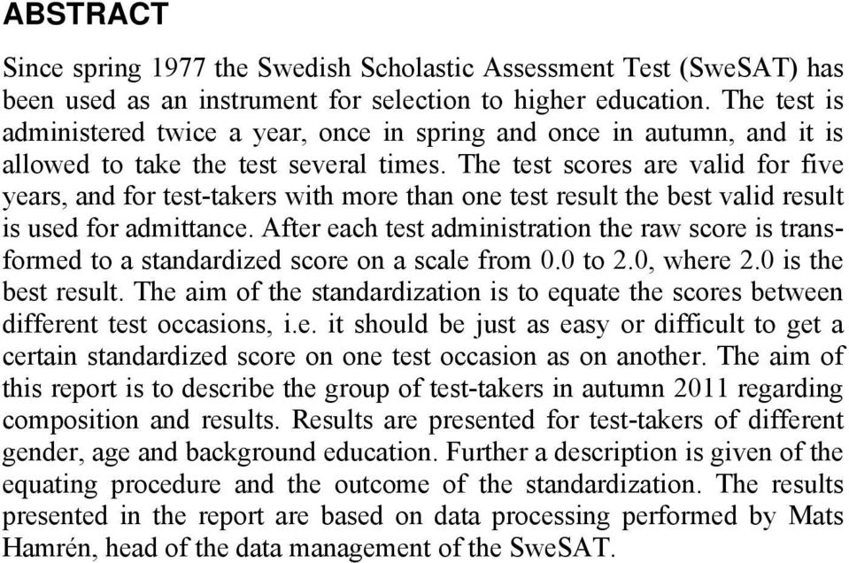 The test scores are valid for five years, and for test-takers with more than one test result the best valid result is used for admittance.