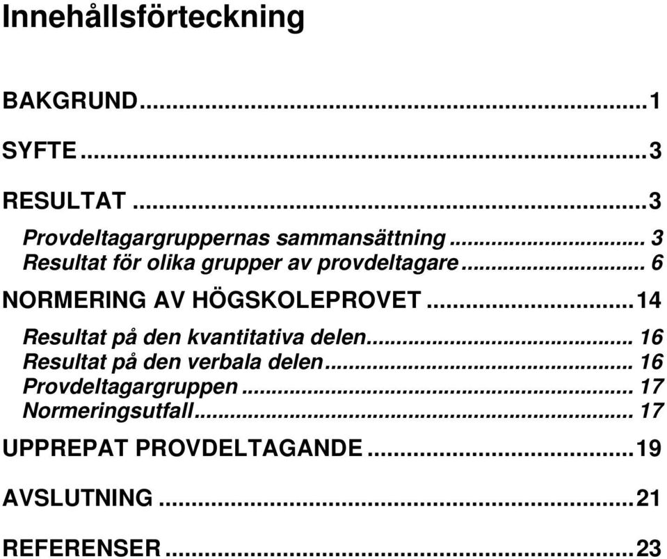 .. 6 NORMERING AV HÖGSKOLEPROVET... 14 Resultat på den kvantitativa delen.