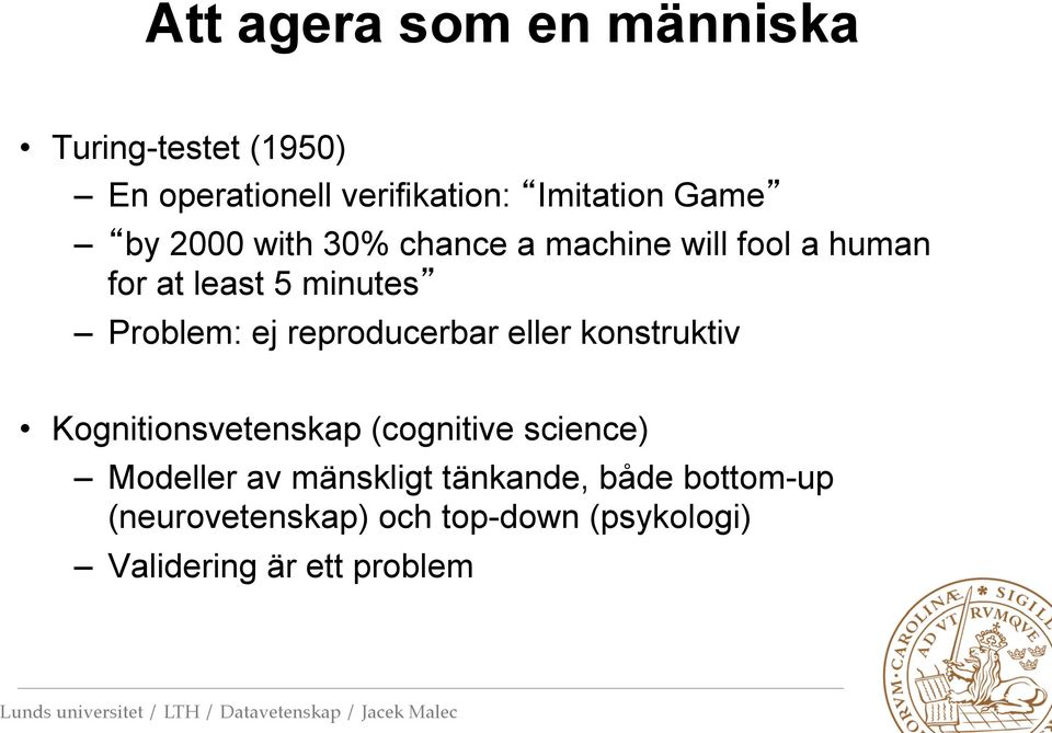 reproducerbar eller konstruktiv Kognitionsvetenskap (cognitive science) Modeller av