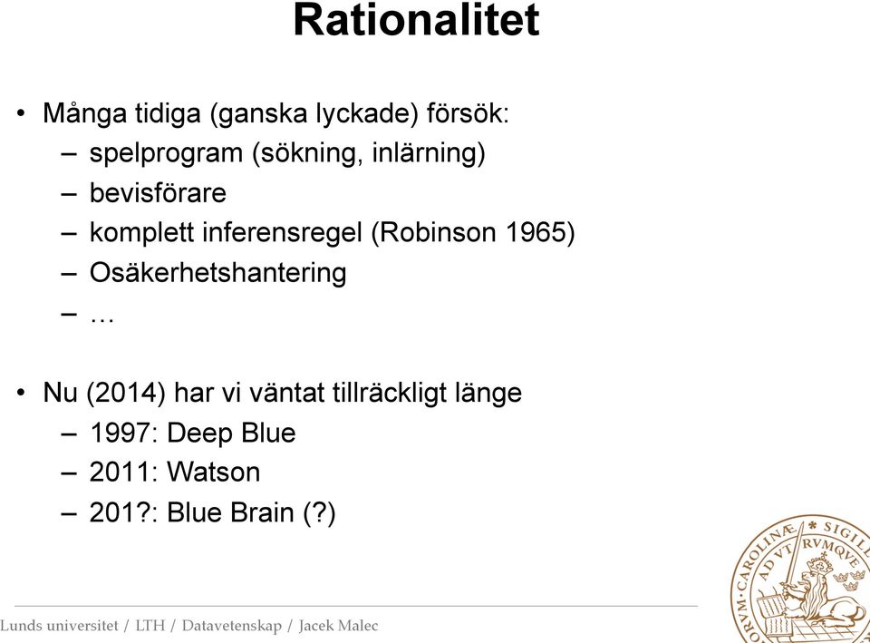 inferensregel (Robinson 1965) Osäkerhetshantering Nu (2014)