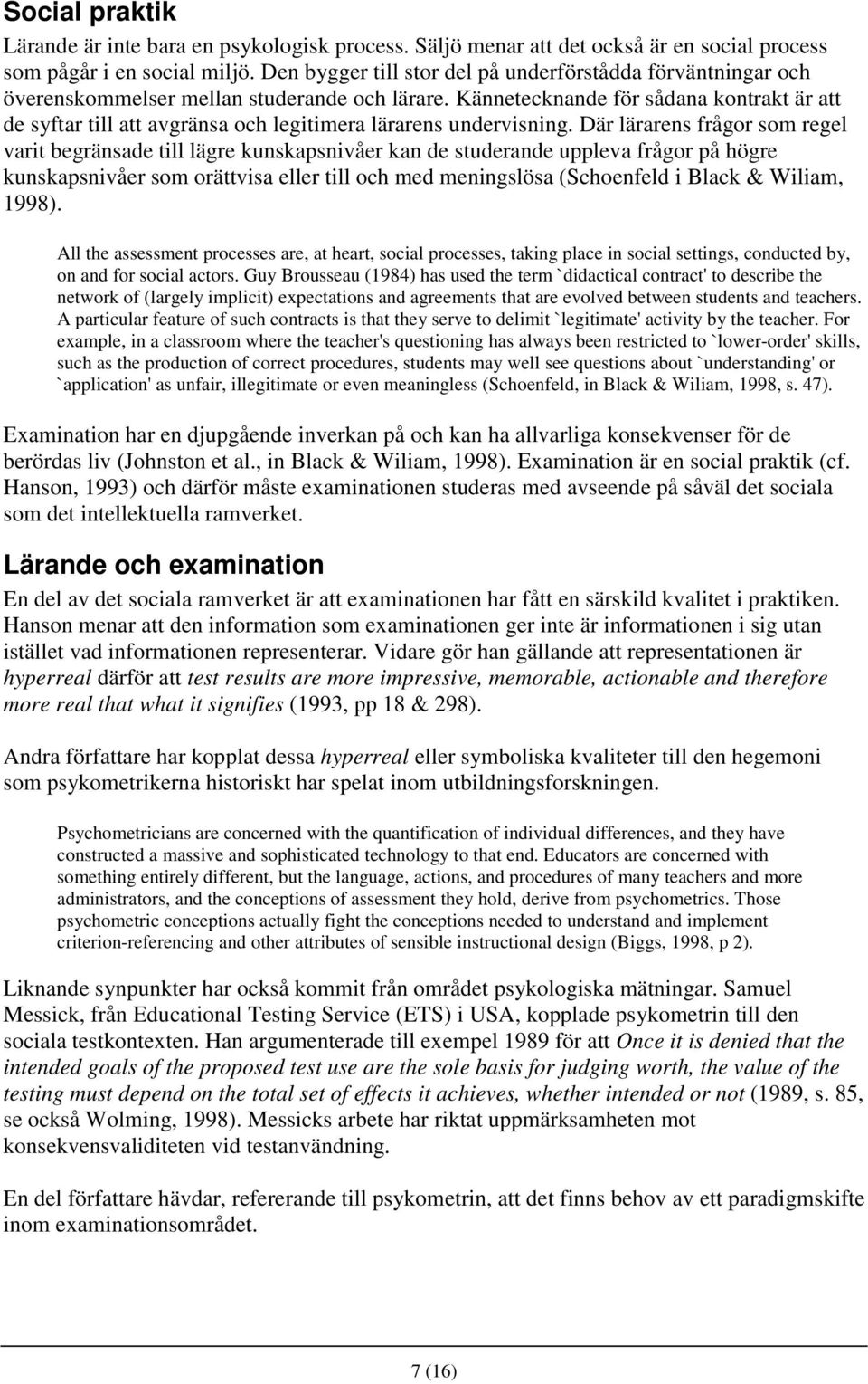 Kännetecknande för sådana kontrakt är att de syftar till att avgränsa och legitimera lärarens undervisning.