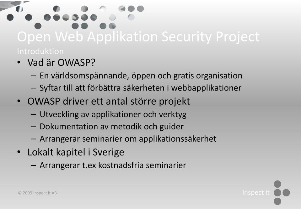 webbapplikationer OWASP driver ett antal större projekt Utveckling av applikationer och verktyg