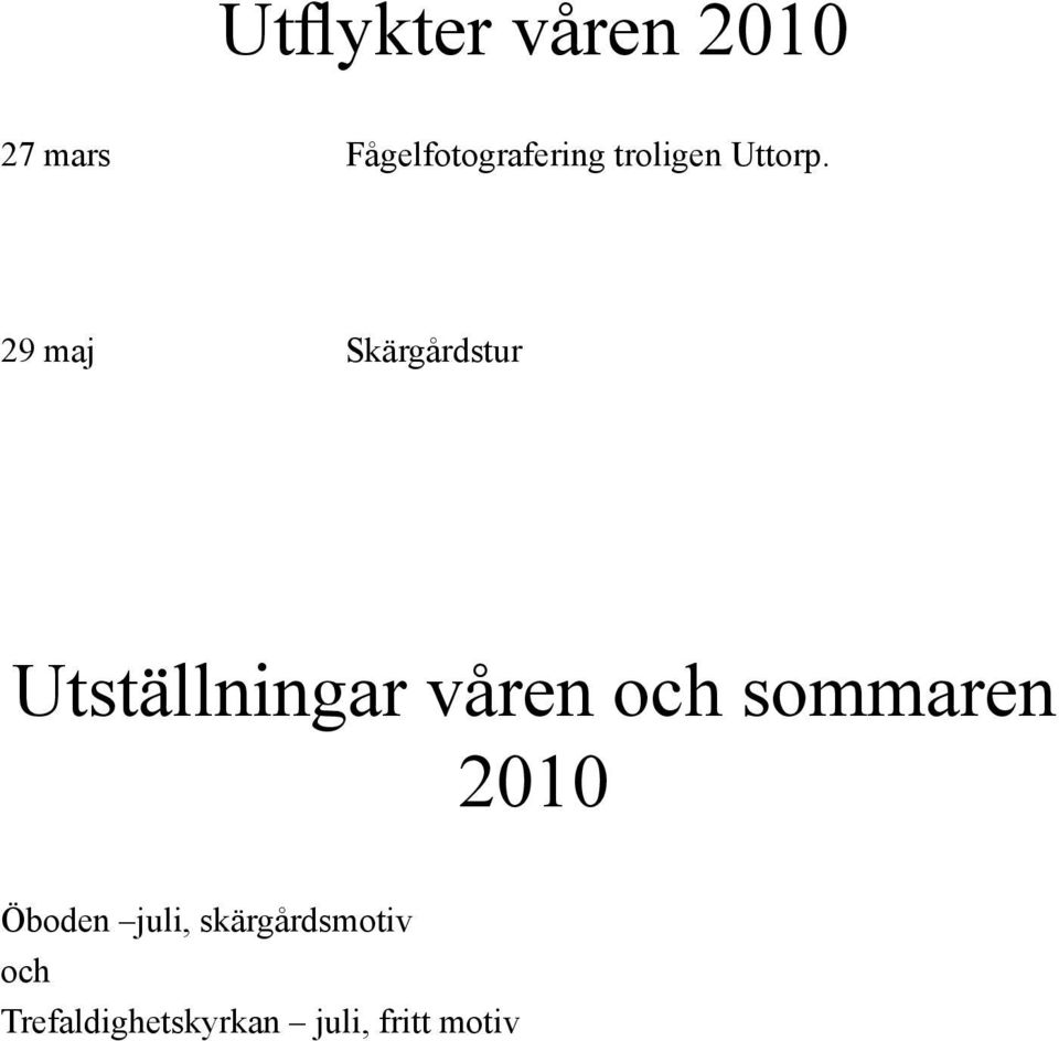 29 maj Skärgårdstur Utställningar våren och