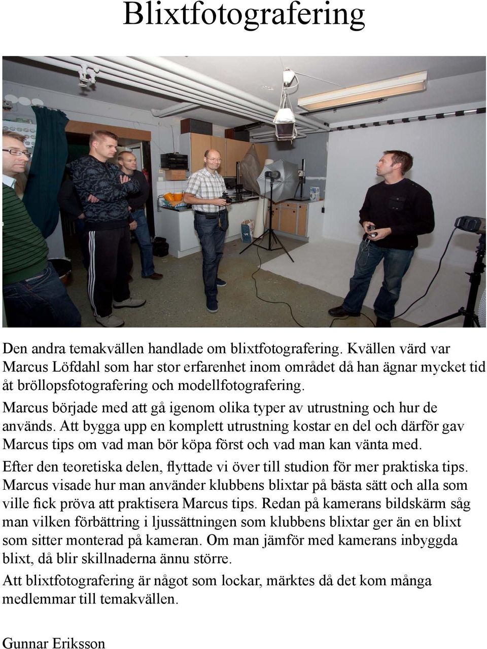 Marcus började med att gå igenom olika typer av utrustning och hur de används.