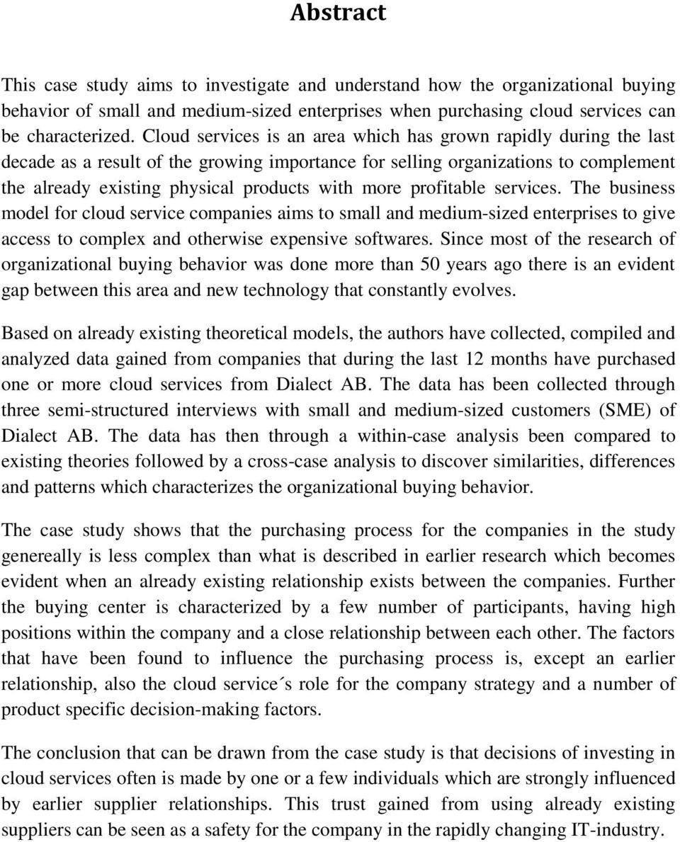 profitable services. The business model for cloud service companies aims to small and medium-sized enterprises to give access to complex and otherwise expensive softwares.