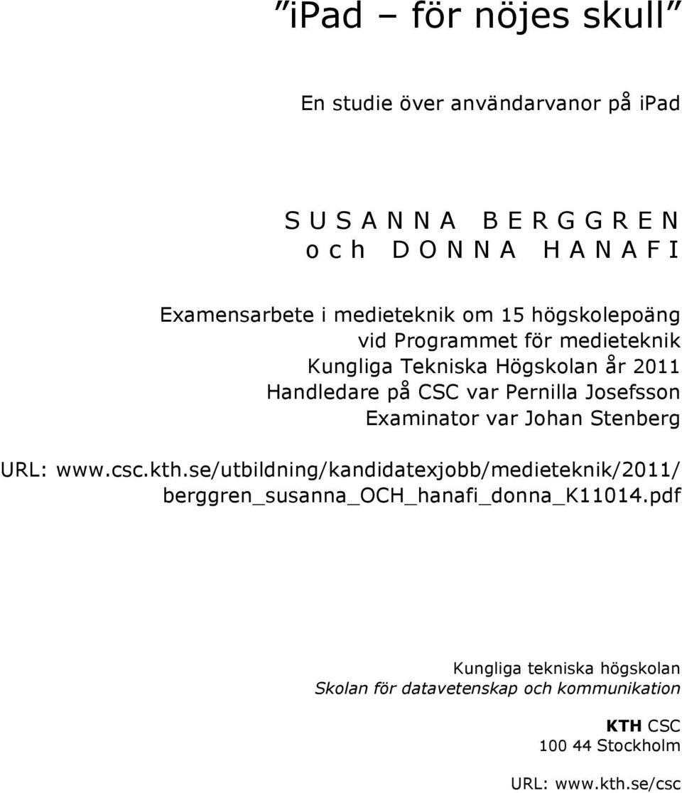 Examinator var Johan Stenberg URL: www.csc.kth.