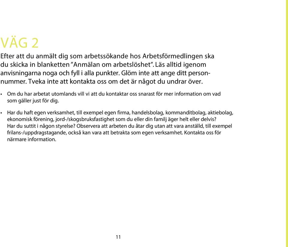 Om du har arbetat utomlands vill vi att du kontaktar oss snarast för mer information om vad som gäller just för dig.