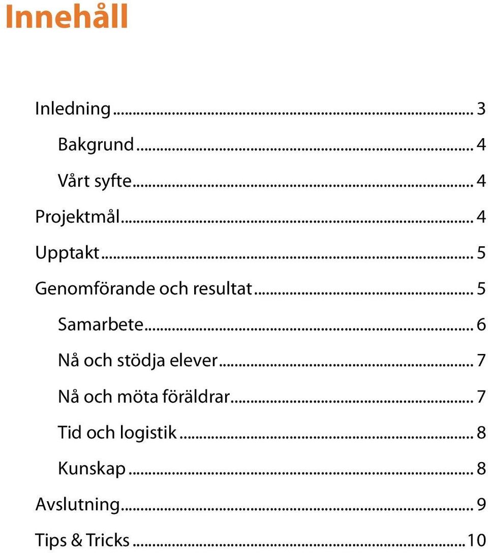 .. 6 Nå och stödja elever... 7 Nå och möta föräldrar.