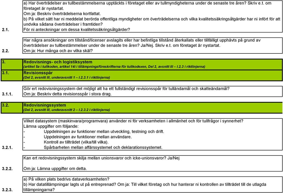 b) På vilket sätt har ni meddelat berörda offentliga myndigheter om överträdelserna och vilka kvalitetssäkringsåtgärder har ni infört för att undvika sådana överträdelser i framtiden?