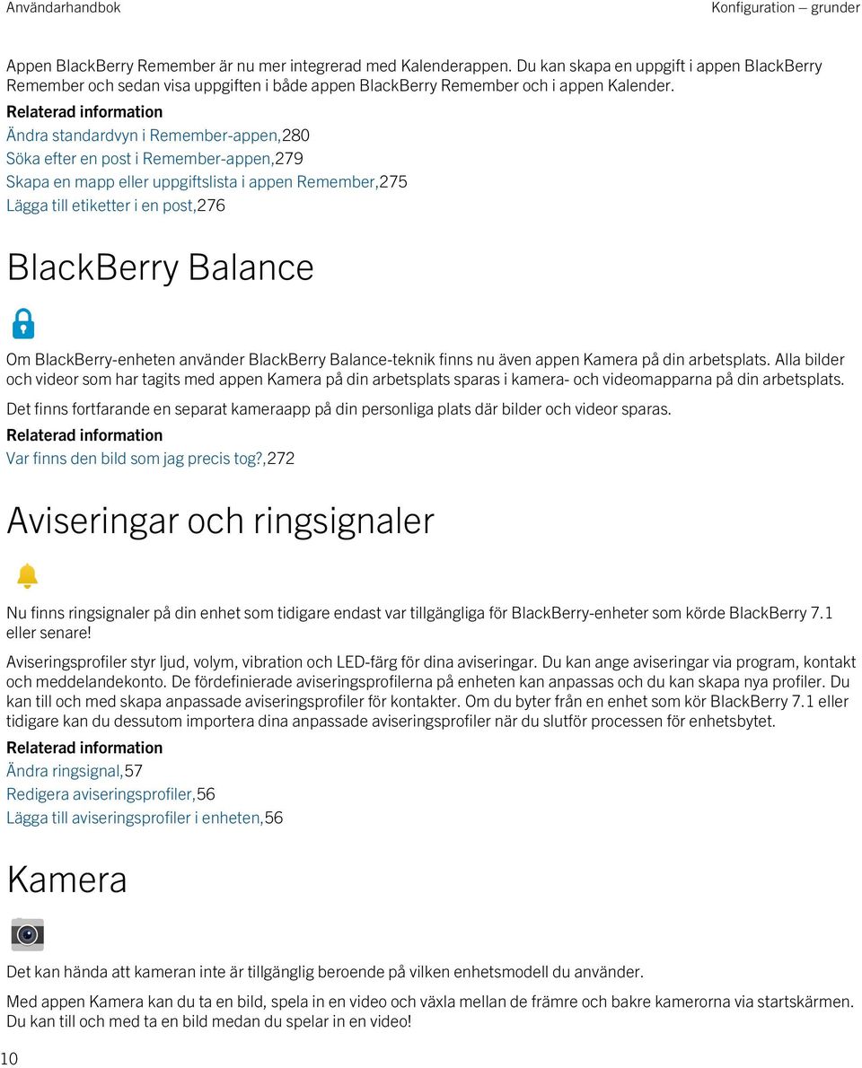 Relaterad information Ändra standardvyn i Remember-appen,280 Söka efter en post i Remember-appen,279 Skapa en mapp eller uppgiftslista i appen Remember,275 Lägga till etiketter i en post,276