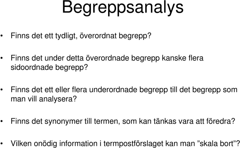 Finns det ett eller flera underordnade begrepp till det begrepp som man vill analysera?