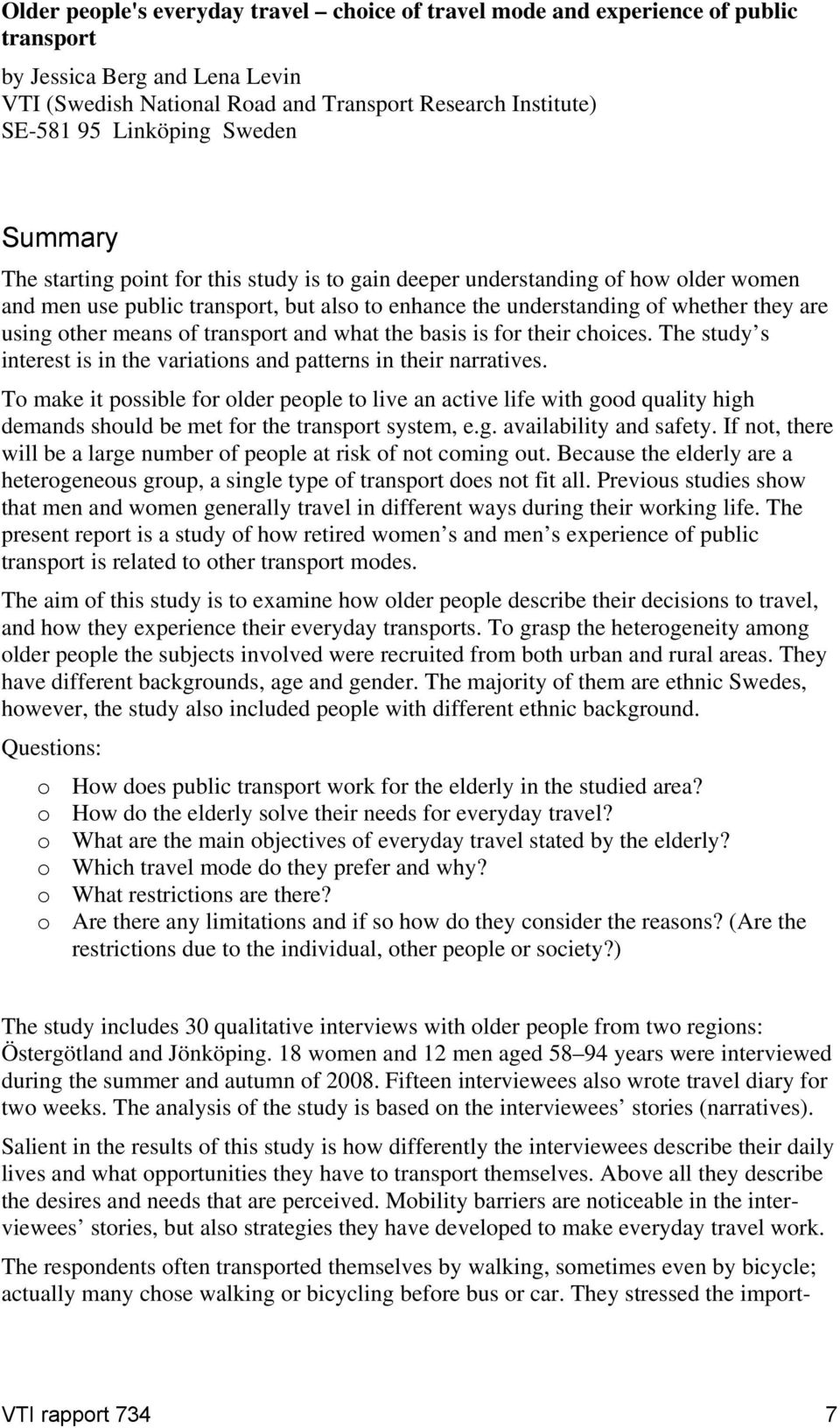 means of transport and what the basis is for their choices. The study s interest is in the variations and patterns in their narratives.