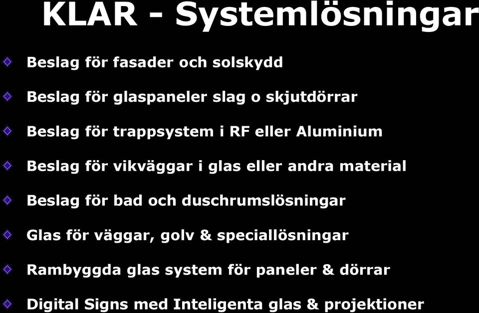 andra material Beslag för bad och duschrumslösningar Glas för väggar, golv &