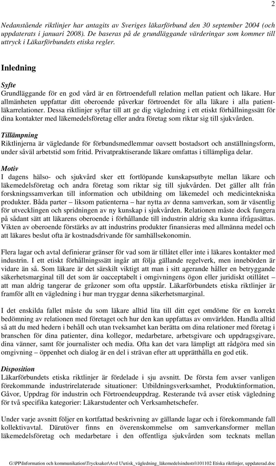 Inledning Syfte Grundläggande för en god vård är en förtroendefull relation mellan patient och läkare.