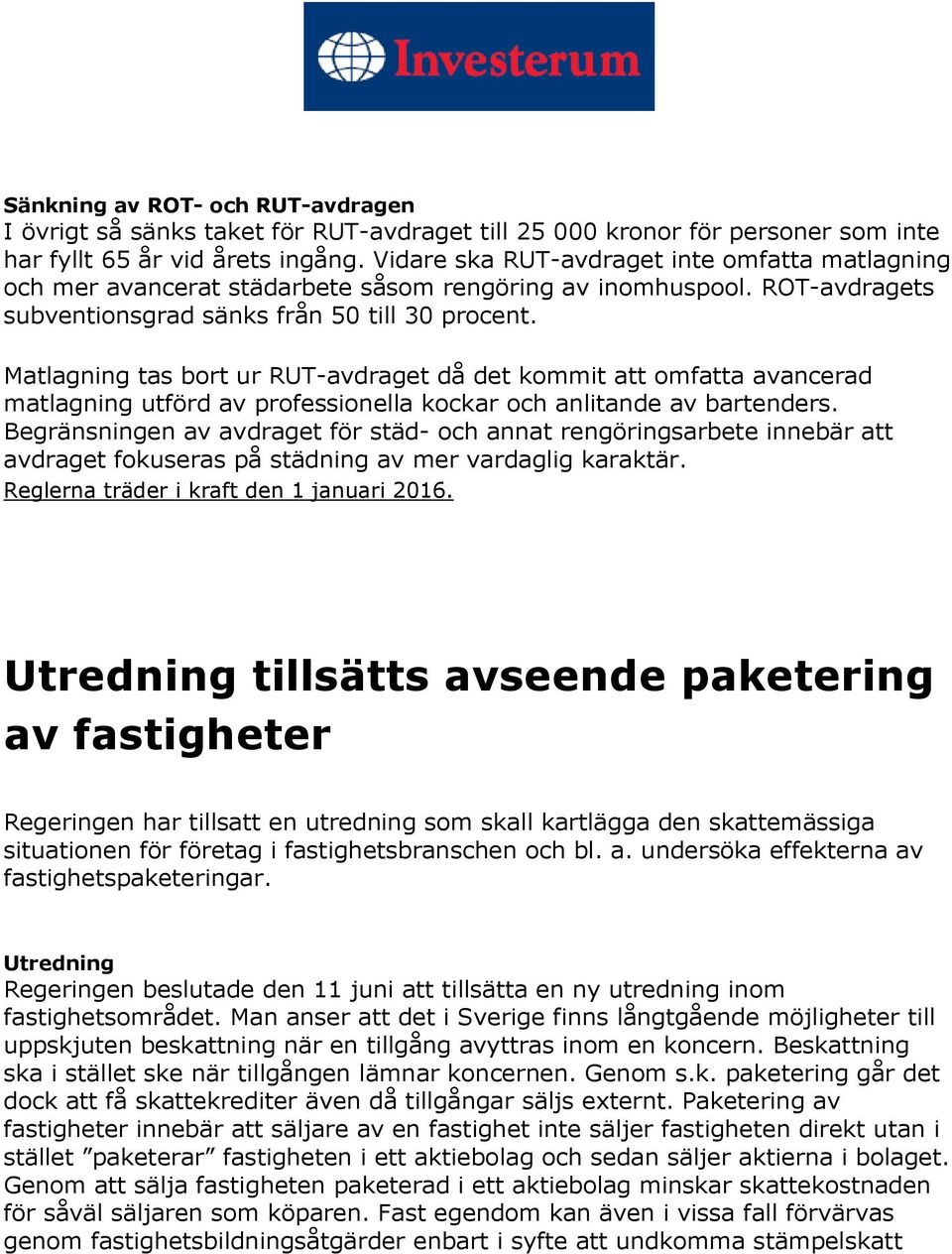 Matlagning tas bort ur RUT-avdraget då det kommit att omfatta avancerad matlagning utförd av professionella kockar och anlitande av bartenders.