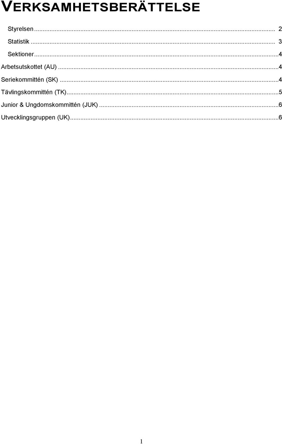 ..4 Seriekommittén (SK)...4 Tävlingskommittén (TK).