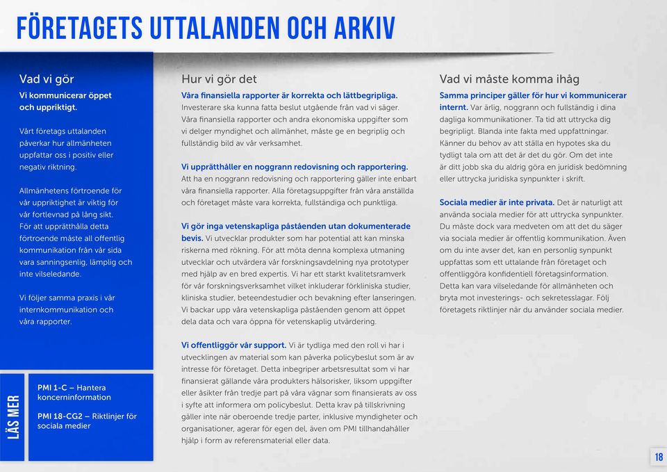 För att upprätthålla detta förtroende måste all offentlig kommunikation från vår sida vara sanningsenlig, lämplig och inte vilseledande.