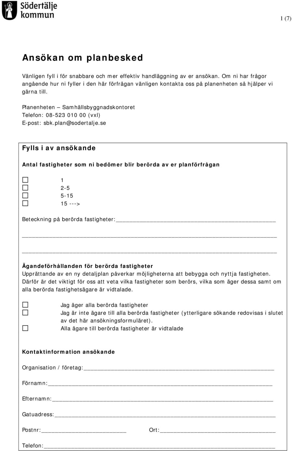 Planenheten Samhällsbyggnadskontoret Telefon: 08-523 010 00 (vxl) E-post: sbk.plan@sodertalje.