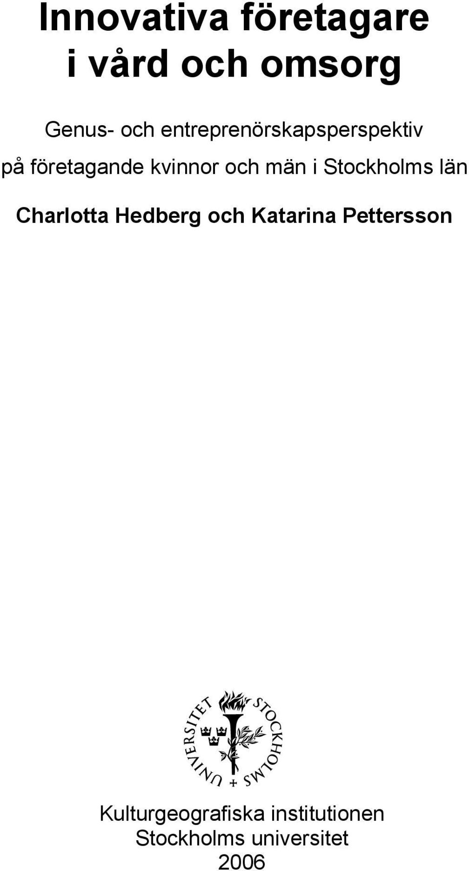 män i Stockholms län Charlotta Hedberg och Katarina