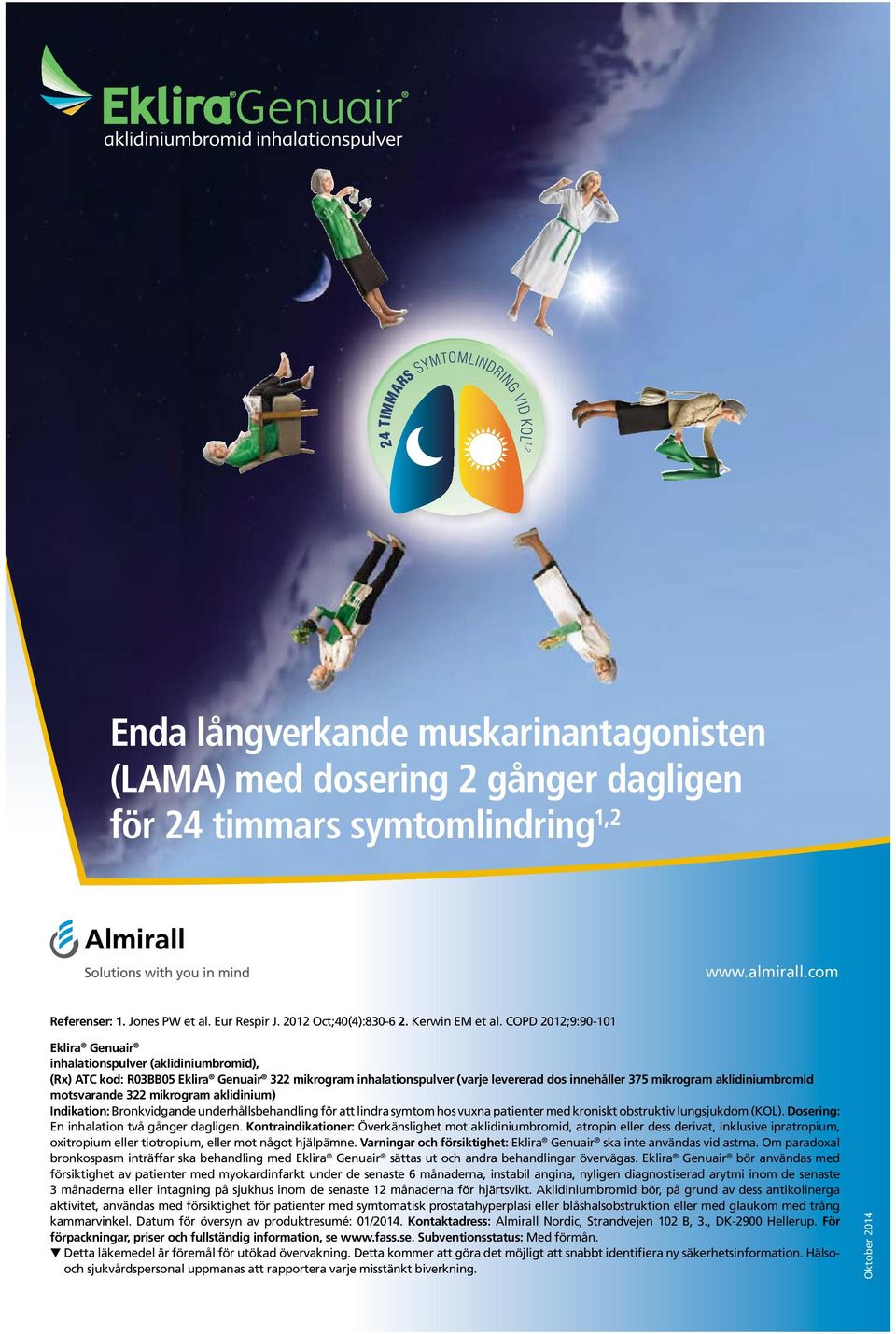 COPD 2012;9:90-101 Eklira Genuair inhalationspulver (aklidiniumbromid), (Rx) ATC kod: R03BB05 Eklira Genuair 322 mikrogram inhalationspulver (varje levererad dos innehåller 375 mikrogram