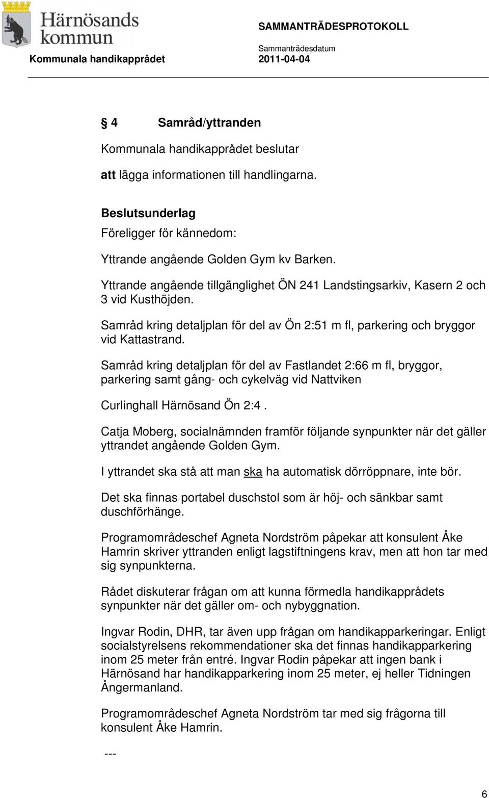 Samråd kring detaljplan för del av Fastlandet 2:66 m fl, bryggor, parkering samt gång- och cykelväg vid Nattviken Curlinghall Härnösand Ön 2:4.