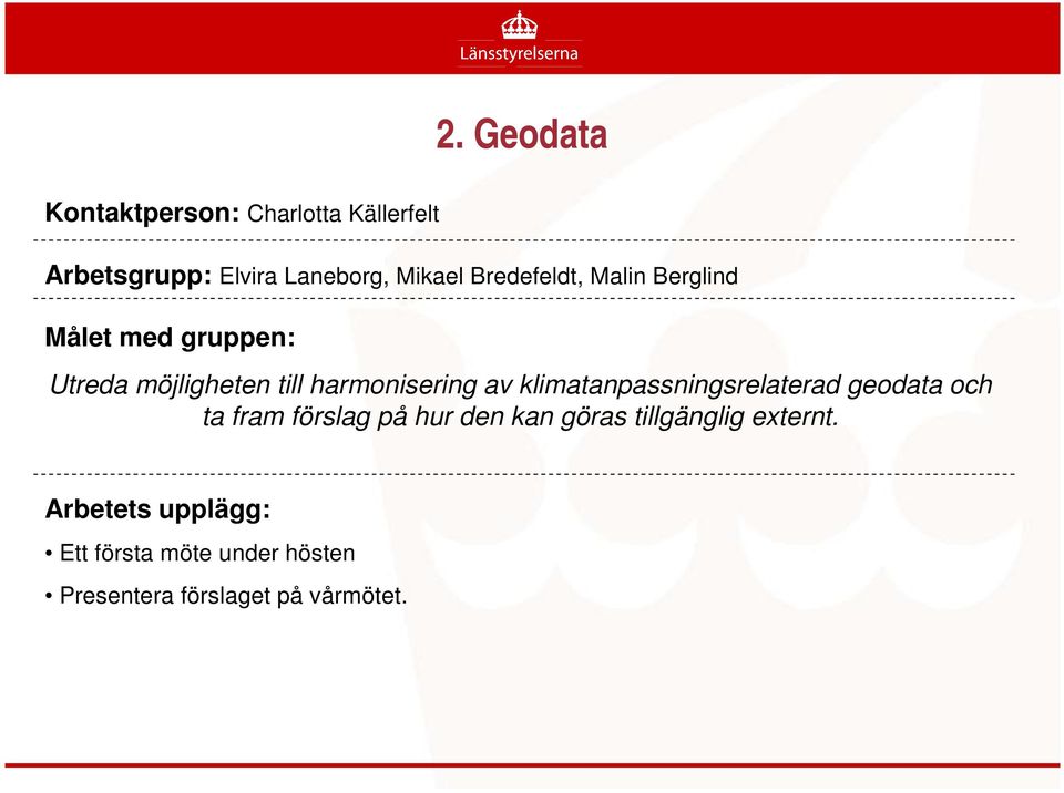 klimatanpassningsrelaterad geodata och ta fram förslag på hur den kan göras